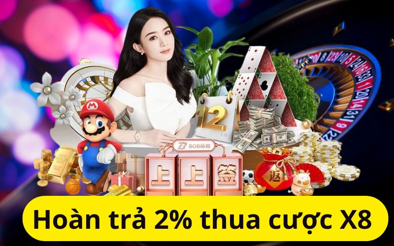 Hoàn trả 2% thua cược X8